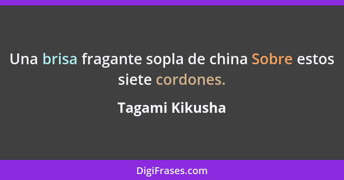 Una brisa fragante sopla de china Sobre estos siete cordones.... - Tagami Kikusha