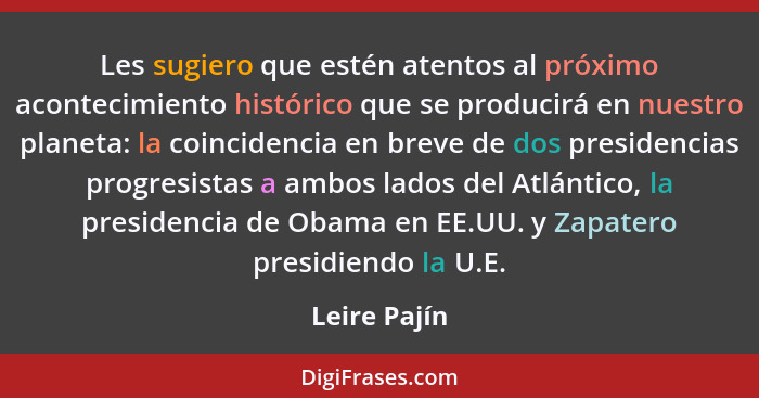 Les sugiero que estén atentos al próximo acontecimiento histórico que se producirá en nuestro planeta: la coincidencia en breve de dos p... - Leire Pajín