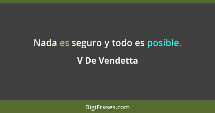 Nada es seguro y todo es posible.... - V De Vendetta